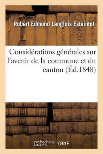 Cover image for Considerations Generales Sur l'Avenir de la Commune Et Du Canton