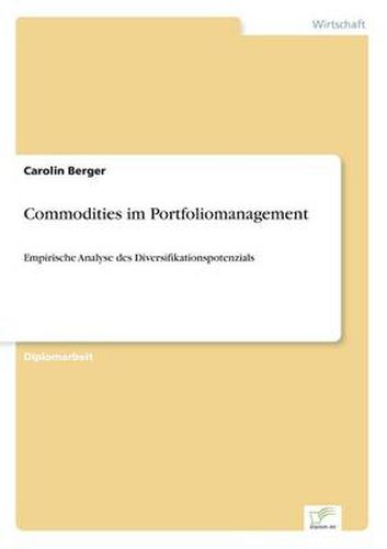 Cover image for Commodities im Portfoliomanagement: Empirische Analyse des Diversifikationspotenzials