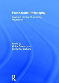 Cover image for Presocratic Philosophy: Essays in Honour of Alexander Mourelatos