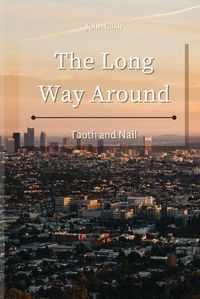 Cover image for The Long Way Around: Tooth and Nail