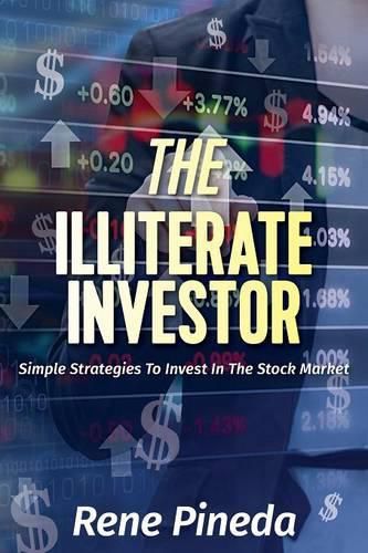 Cover image for The Illiterate Investor: Simple Strategies to Invest in the Stock Market