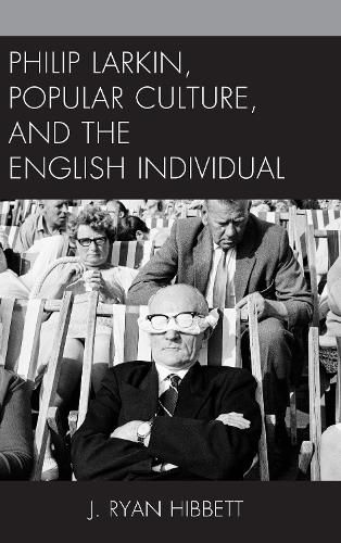 Philip Larkin, Popular Culture, and the English Individual