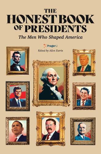 Cover image for The Honest Book of Presidents: The Men Who Shaped America