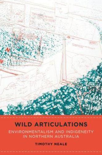 Cover image for Wild Articulations: Environmentalism and Indigeneity in Northern Australia