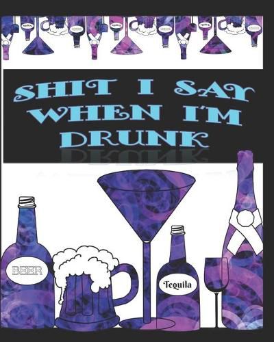 Cover image for Sh#t I Say When I'm Drunk