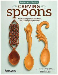Cover image for Carving Spoons, Revised Second Edition: Welsh Love Spoons, Celtic Knots, and Contemporary Favorites
