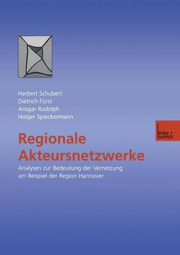 Regionale Akteursnetzwerke: Analysen Zur Bedeutung Der Vernetzung Am Beispiel Der Region Hannover