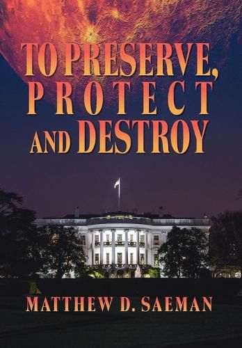 Cover image for To Preserve, Protect and Destroy