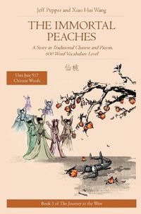 Cover image for The Immortal Peaches: A Story in Traditional Chinese and Pinyin, 600 Word Vocabulary Level