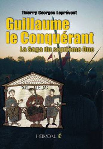 Cover image for Guillaume Le Conquerant: La Saga Du Septieme Duc