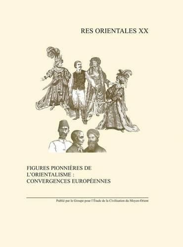 Cover image for Figures Pionnieres De L'orientalisme: Convergences Europeennes: Monde Anglophone, Europe Centrale Et Orientale