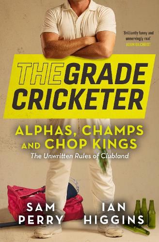 Cover image for The Grade Cricketer: Alphas, Champs and Chop Kings