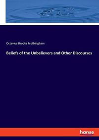 Cover image for Beliefs of the Unbelievers and Other Discourses