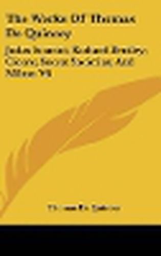 Cover image for The Works of Thomas de Quincey: Judas Iscariot; Richard Bentley; Cicero; Secret Societies; And Milton V6