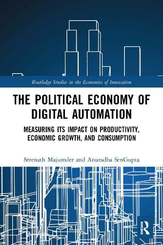 Cover image for The Political Economy of Digital Automation: Measuring its Impact on Productivity, Economic Growth, and Consumption