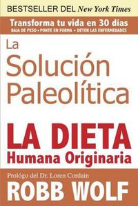 Cover image for Solucion Paleolitica: La Dieta Humana Originaria / The Original Human Diet (Spanish Edition)