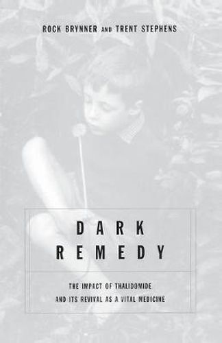 Cover image for Dark Remedy: The Impact of Thalidomide and Its Revival as a Vital Medicine