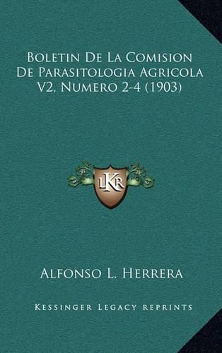 Cover image for Boletin de La Comision de Parasitologia Agricola V2, Numero 2-4 (1903)
