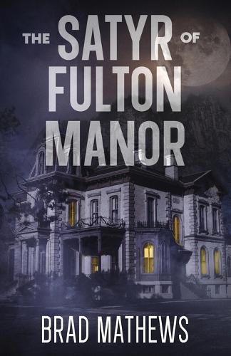 Cover image for The Satyr of Fulton Manor