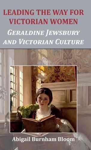 Cover image for Leading the Way for Victorian Women: Geraldine Jewsbury and Victorian Culture