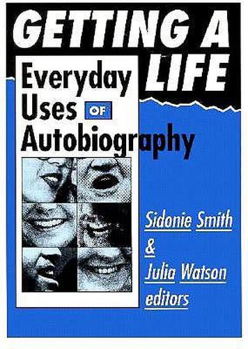 Getting A Life: Everyday Uses of Autobiography