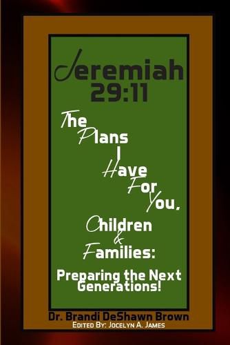 Cover image for Jeremiah 29: 11 The Plans I Have For You Children and Families: Preparing the Next Generations