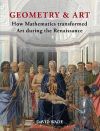 Cover image for Geometry & Art: How Mathematics transformed Art during the Renaissance