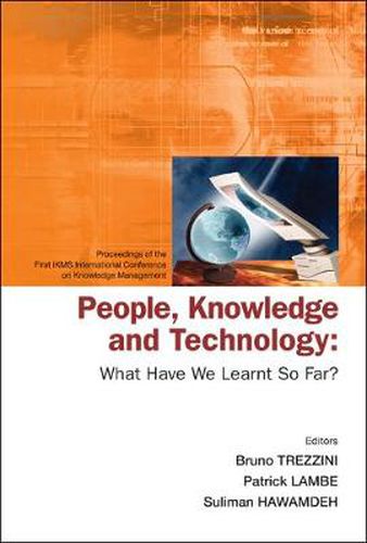 Cover image for People, Knowledge And Technology: What Have We Learnt So Far? - Procs Of The First Ikms Int'l Conf On Knowledge Management