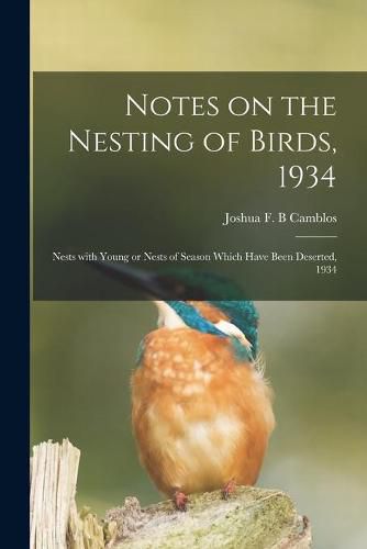 Notes on the Nesting of Birds, 1934; Nests With Young or Nests of Season Which Have Been Deserted, 1934