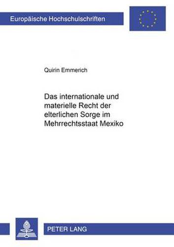 Das Internationale Und Materielle Recht Der Elterlichen Sorge Im Mehrrechtsstaat Mexiko