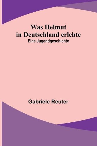Cover image for Was Helmut in Deutschland erlebte
