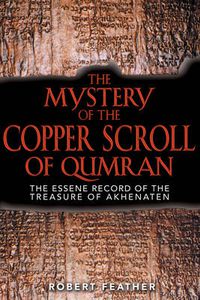 Cover image for The Mystery of the Copper Scroll of Qumran: The Essene Record of the Treasure of Akhenaten