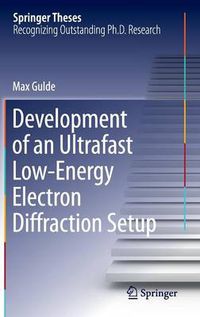 Cover image for Development of an Ultrafast Low-Energy Electron Diffraction Setup