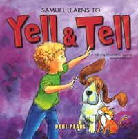 Cover image for Samuel Learns to Yell and Tell: A Warning for Children Against Sexual Predators