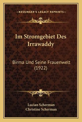 Cover image for Im Stromgebiet Des Irrawaddy: Birma Und Seine Frauenwelt (1922)