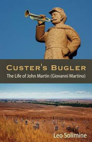 Cover image for Custer's Bugler: The Life of John Martin (Giovanni Martino)