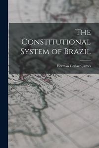 Cover image for The Constitutional System of Brazil