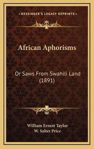 African Aphorisms: Or Saws from Swahili Land (1891)