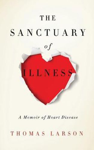 Cover image for The Sanctuary of Illness: A Memoir of Heart Disease