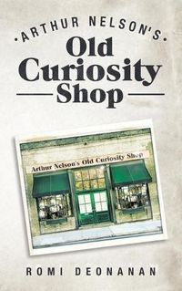 Cover image for Arthur Nelson's Old Curiosity Shop
