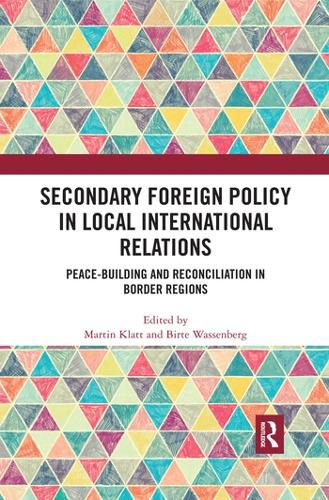 Secondary Foreign Policy in Local International Relations: Peace-building and Reconciliation in Border Regions