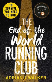 Cover image for The End of the World Running Club: The ultimate race against time post-apocalyptic thriller