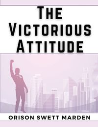 Cover image for The Victorious Attitude