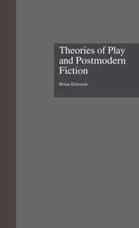 Cover image for Theories of Play and Postmodern Fiction