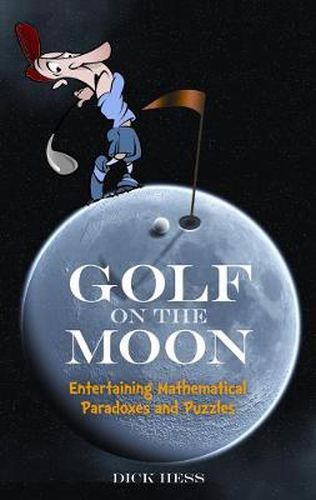 Cover image for Golf on the Moon: Entertaining Mathematical Paradoxes and Puzzles