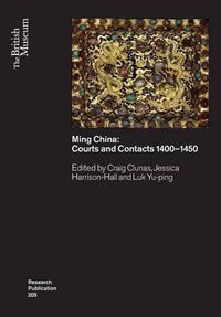 Cover image for Ming China: Courts and Contacts 1400-1450