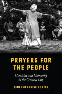 Cover image for Prayers for the People: Homicide and Humanity in the Crescent City