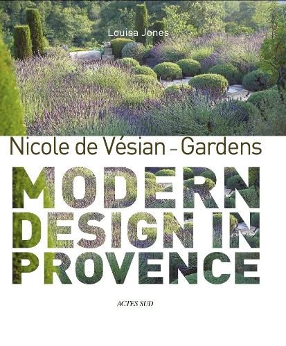 Cover image for Nicole de Vesian - Gardens: Modern Design in Provence