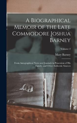 Cover image for A Biographical Memoir of the Late Commodore Joshua Barney