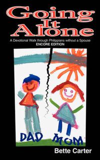 Cover image for Going It Alone: A Devotional Walk Through Philippians without a Spouse - ENCORE EDITION